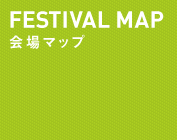 FESTIVAL MAP 会場マップ